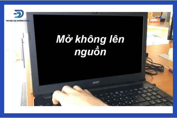 Mở máy không lên nguồn, không lên màn hình