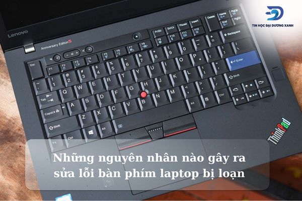 Những nguyên nhân nào gây ra sửa lỗi bàn phím laptop bị loạn