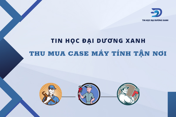 Dịch vụ thu mua case máy tính tận nơi