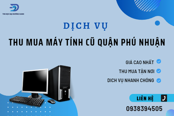 Dịch vụ thu mua máy tính cũ quận Phú Nhuận với mức giá cao