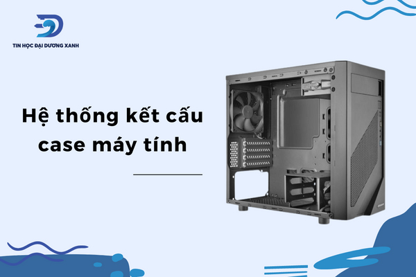 Kết cấu khi thanh lý case máy tính