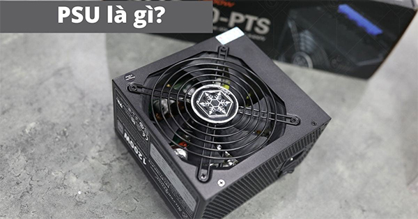 Khái niệm của PSU là gì?