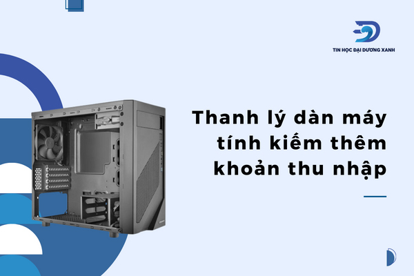 Kiếm thêm nguồn thu nhập nhỏ từ việc thanh lý pc cũ