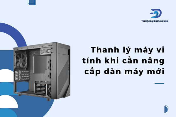 Thanh lý pc cũ khi cần nâng cấp dàn máy mới