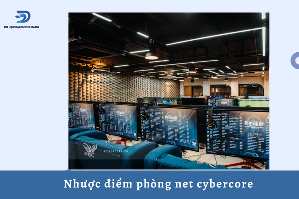 Nhược điểm của phòng net cybercore