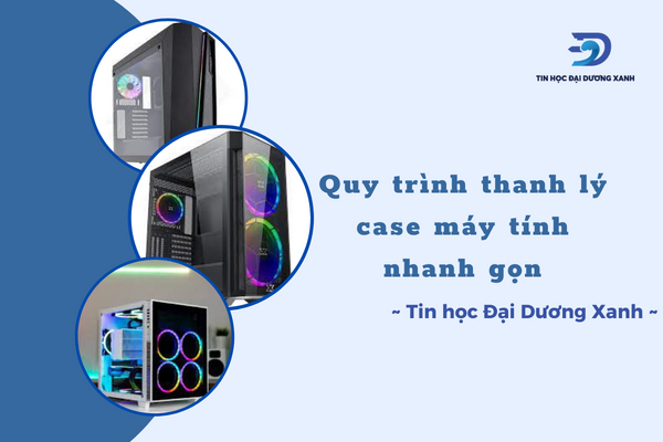 Quy trình thu mua case máy tính nhanh chóng