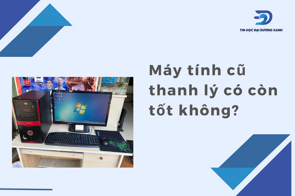 Tuỳ vào từng sản phẩm mà độ bền của máy tính cũ khác nhau