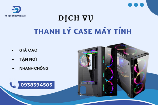 Thanh lý case máy tính tại Tin Học Đại Dương Xanh