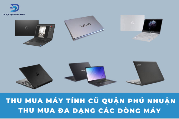 Thu mua máy tính cũ quận Phú Nhuận thu mua đa dạng