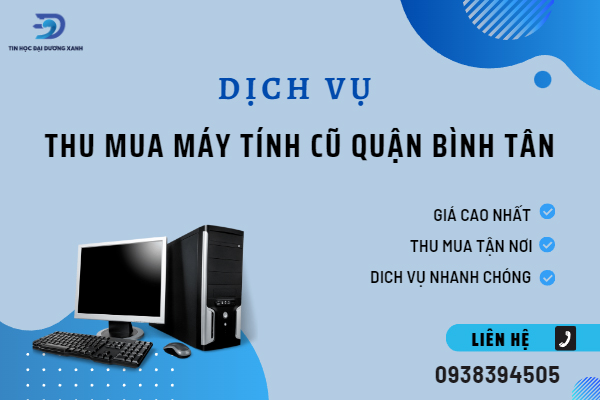 Tin Học Đại Dương Xanh thu mua máy tính cũ quận Bình Tân