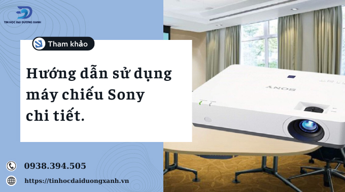 Hướng dẫn cách sử dụng máy chiếu sony