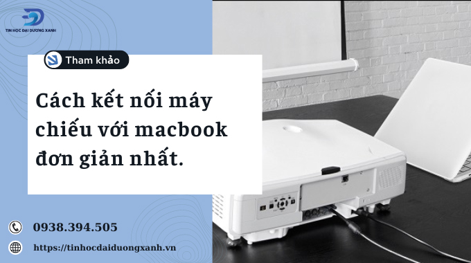 Cách kết nối máy chiếu với macbook đơn giản nhất