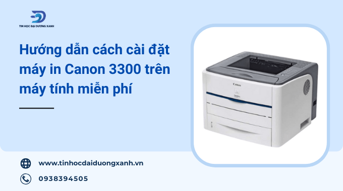 Hướng dẫn cách cài đặt máy in Canon 3300 chi tiết từ A-Z